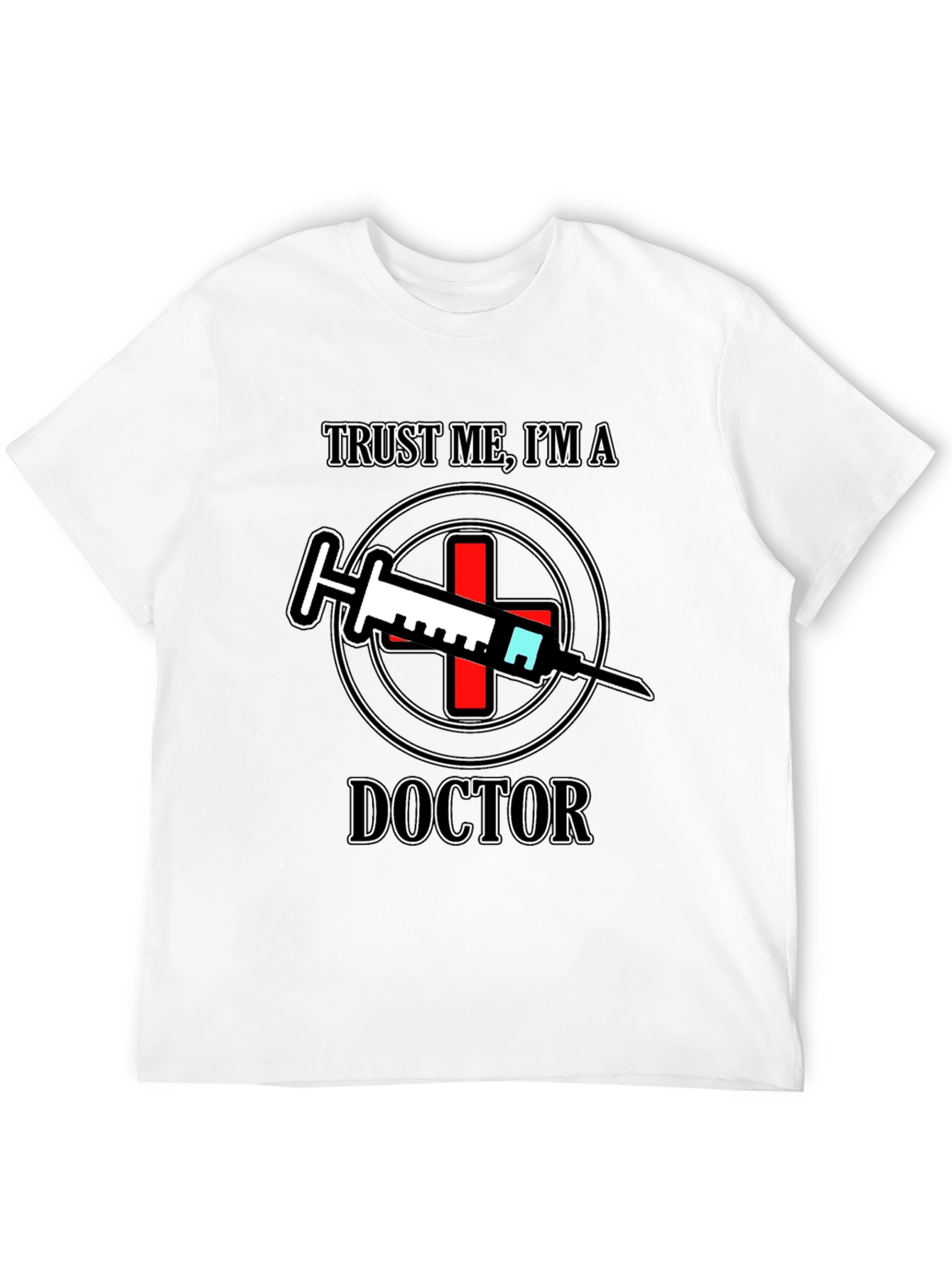 Trust Me Im A Doctor T-Shirt