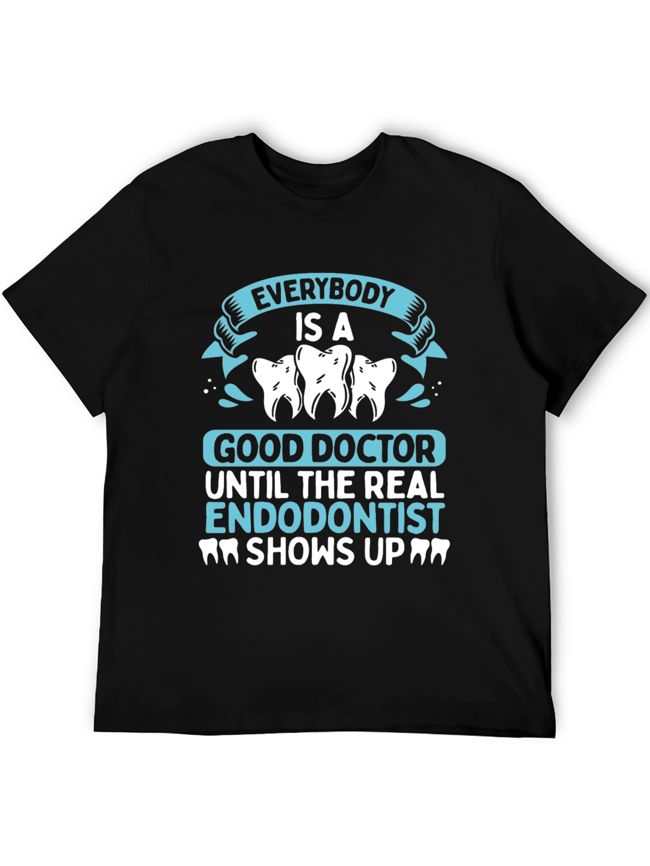 Endodontist T-Shirt - Humorous Dentist Gift
