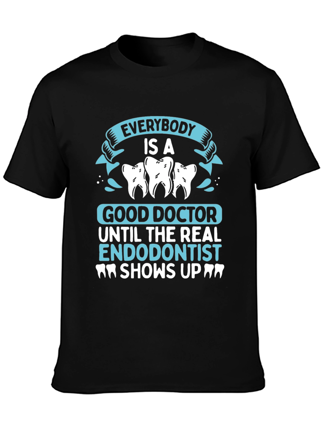 Endodontist T-Shirt - Humorous Dentist Gift