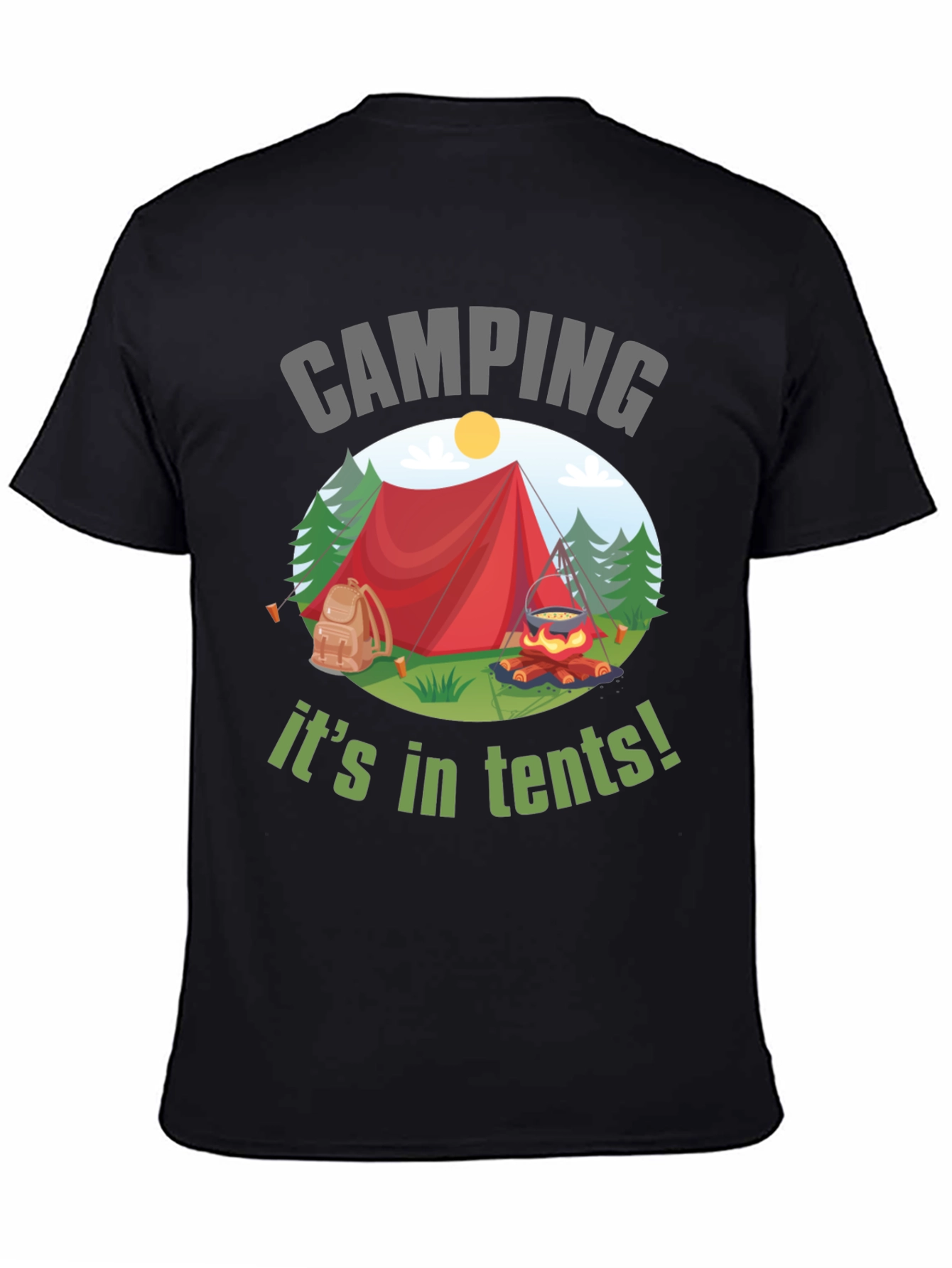 Camping Its in Tents! Graphic T-Shirt