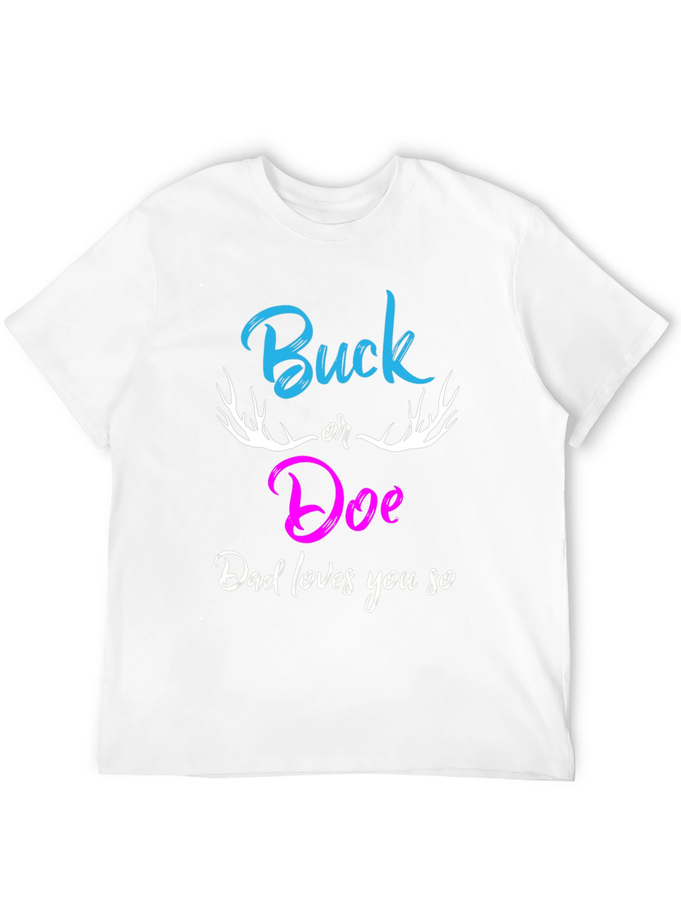 Buck or Doe Dad Loves You So T-Shirt