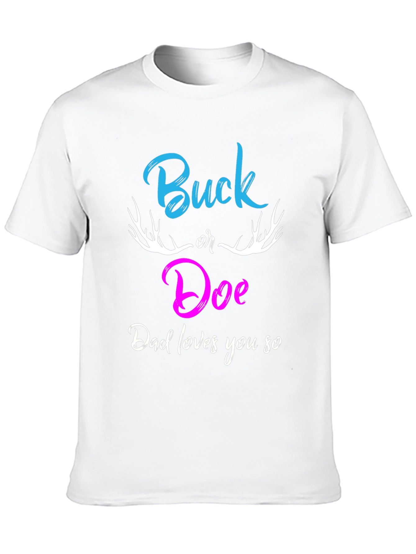Buck or Doe Dad Loves You So T-Shirt