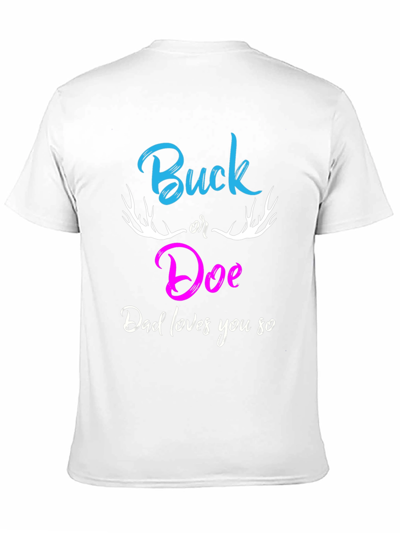 Buck or Doe Dad Loves You So T-Shirt
