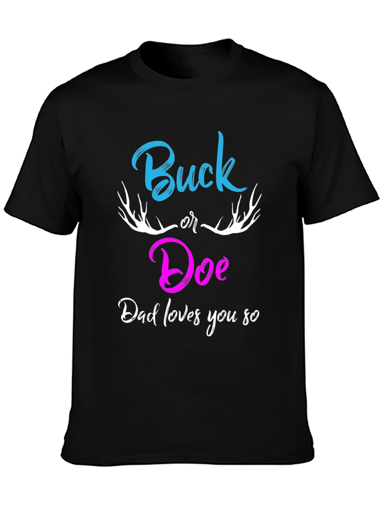 Buck or Doe Dad Loves You So T-Shirt