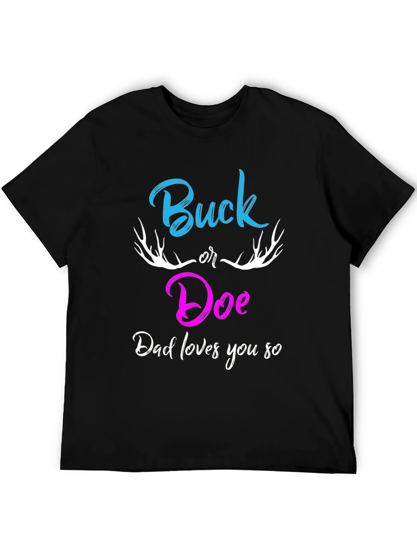 Buck or Doe Dad Loves You So T-Shirt