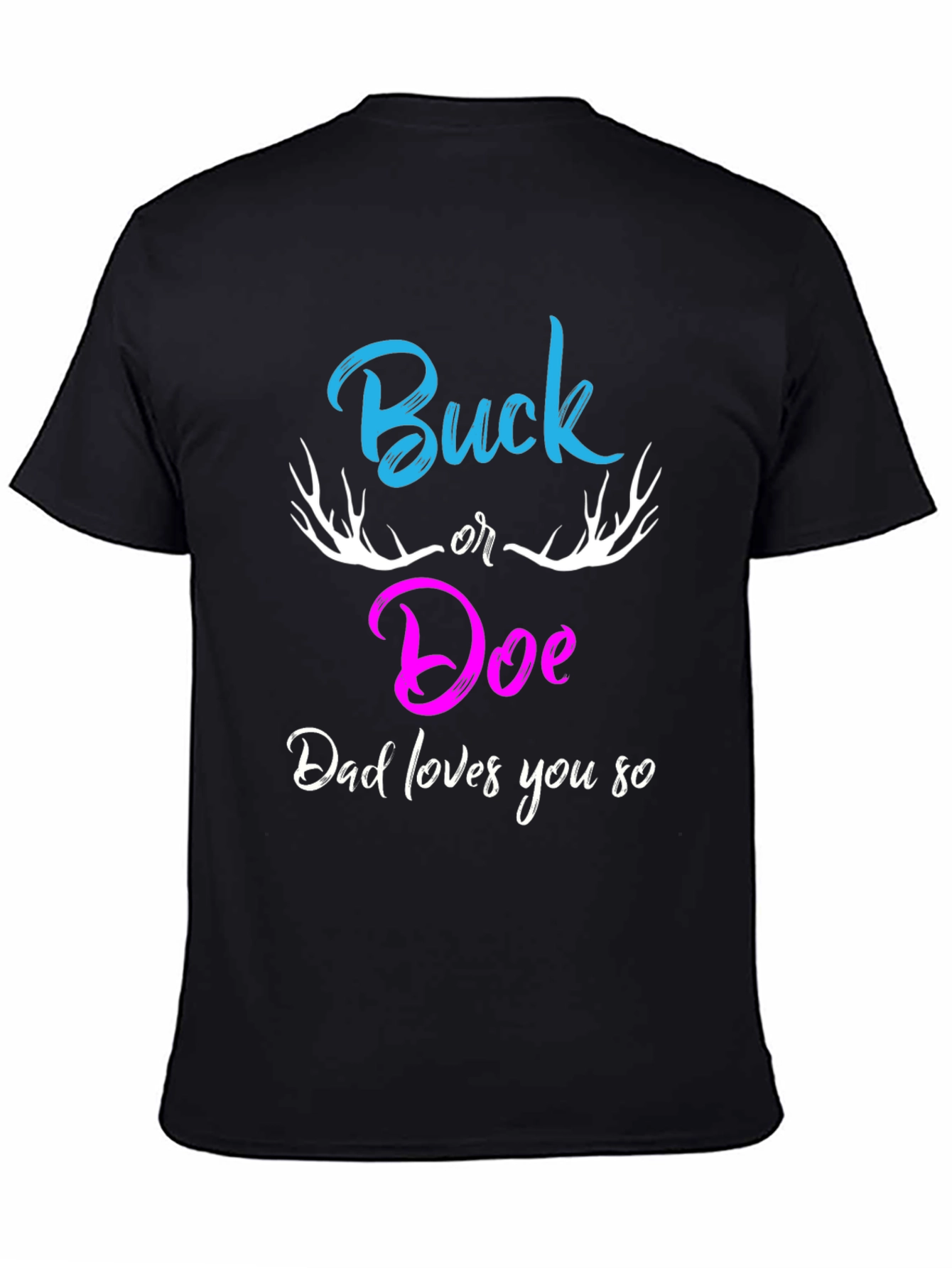 Buck or Doe Dad Loves You So T-Shirt