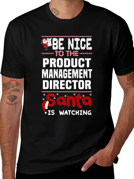Funny Holiday T-Shirt: Be Nice to the Product Management Director