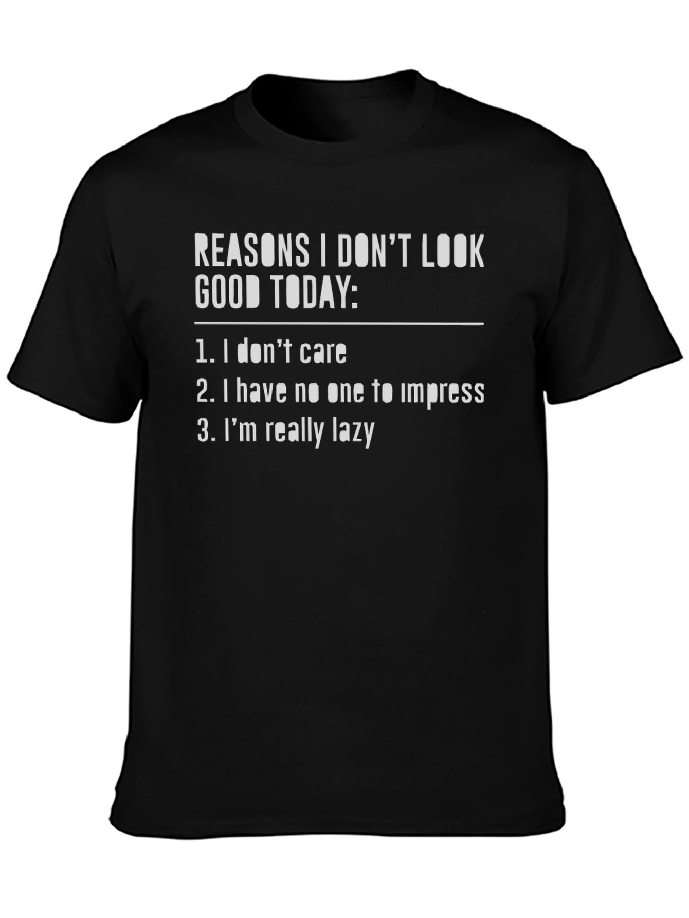 Reasons I Dont Look Good Today T-Shirt