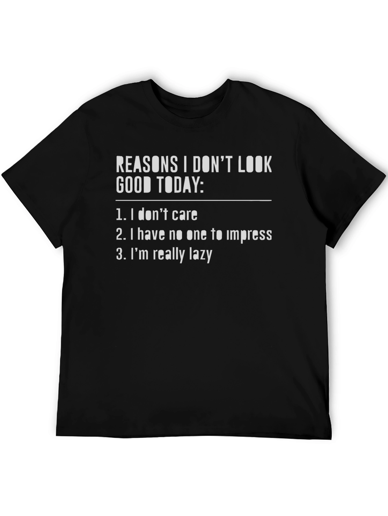 Reasons I Dont Look Good Today T-Shirt