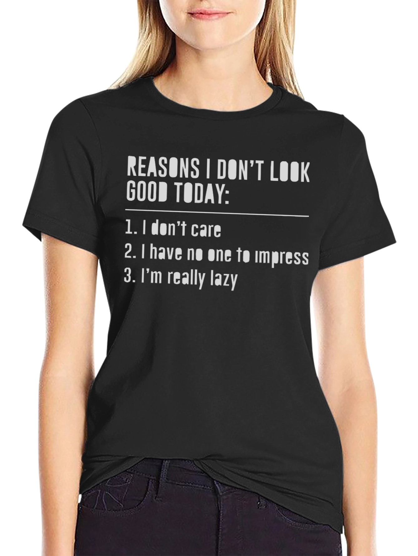 Reasons I Dont Look Good Today T-Shirt