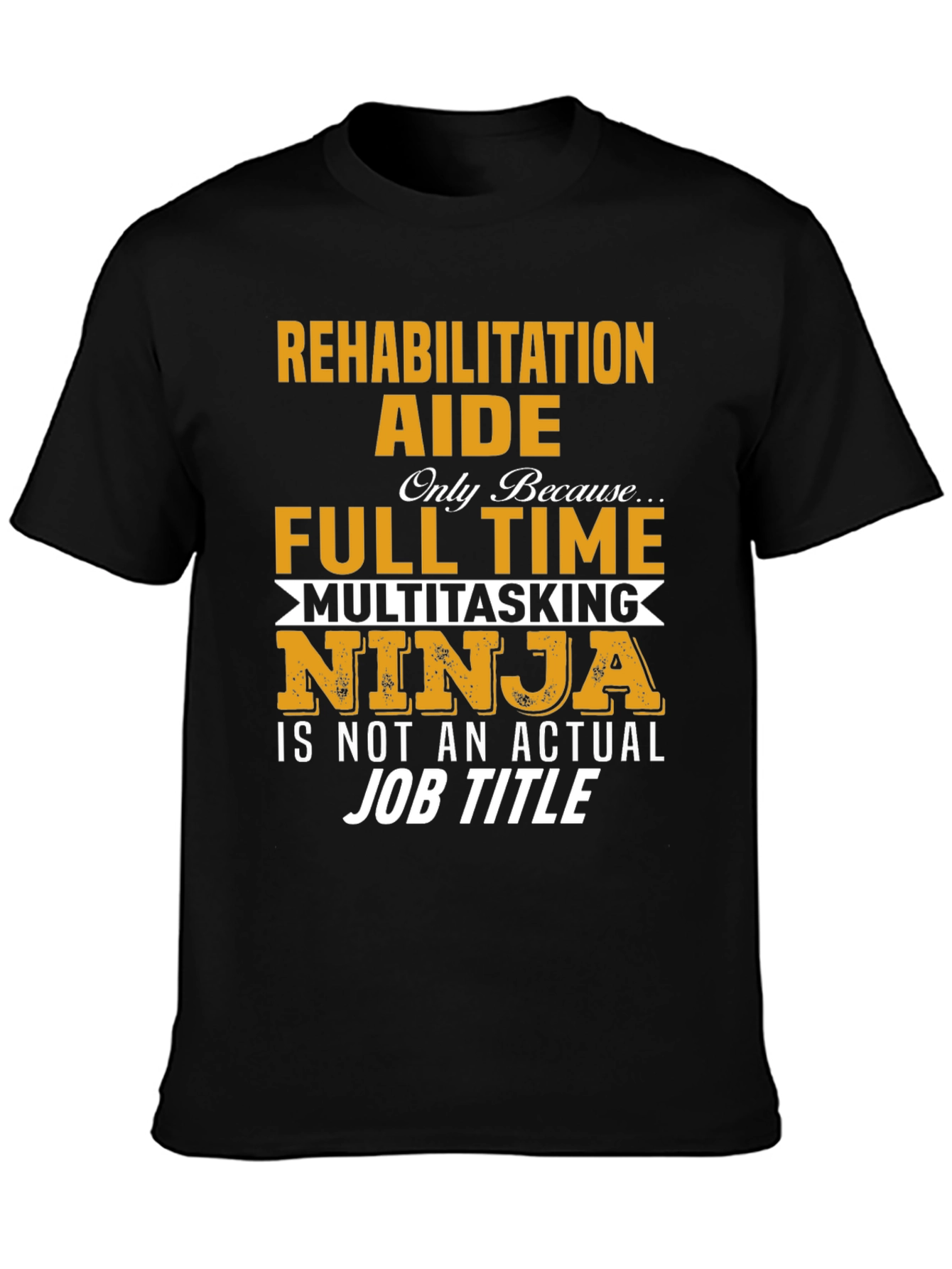 Rehabilitation Aide T-Shirt - Multitasking Ninja
