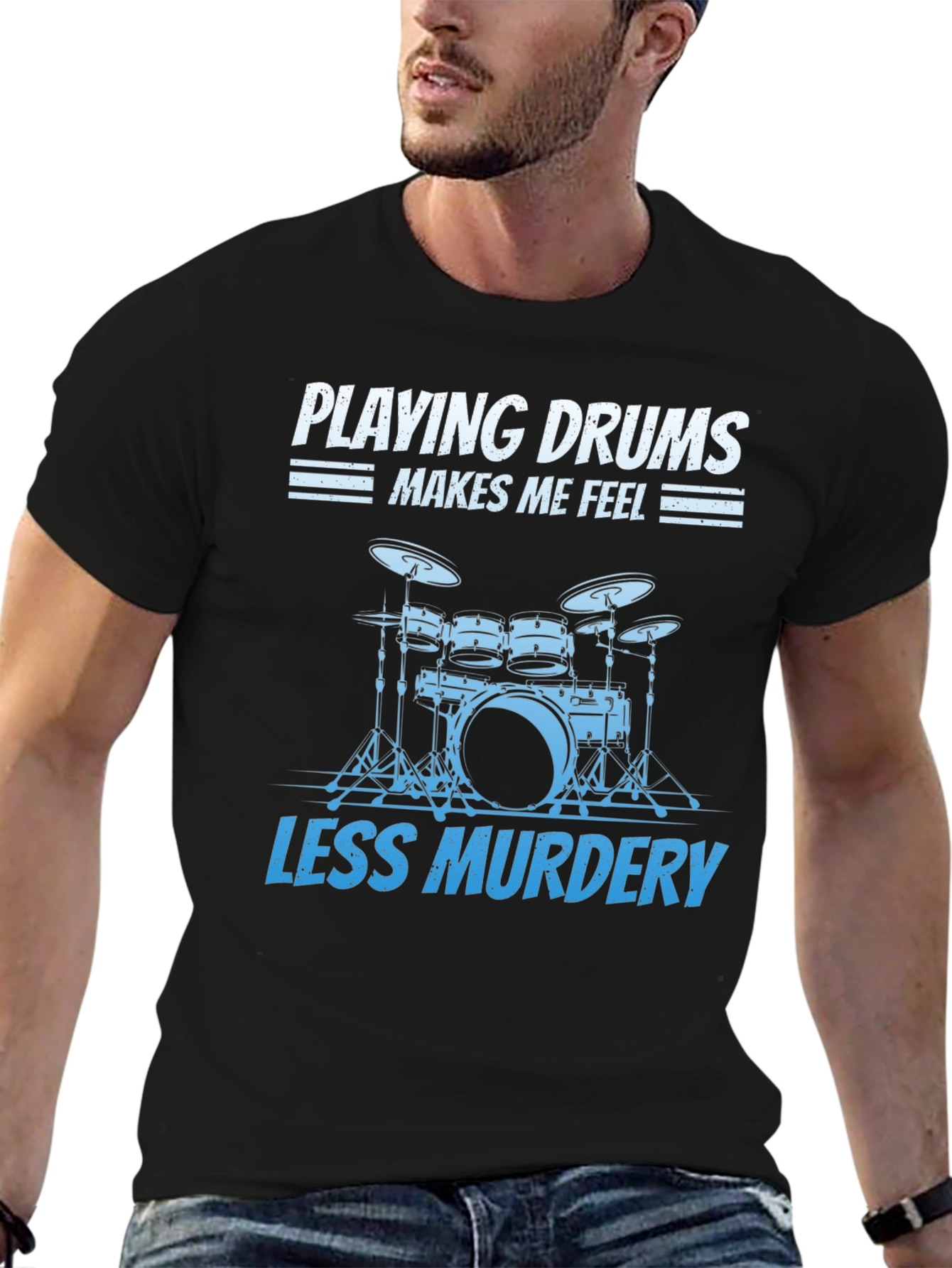 Drummer T-Shirt: Playing Drums Makes Me Feel Less Murdery