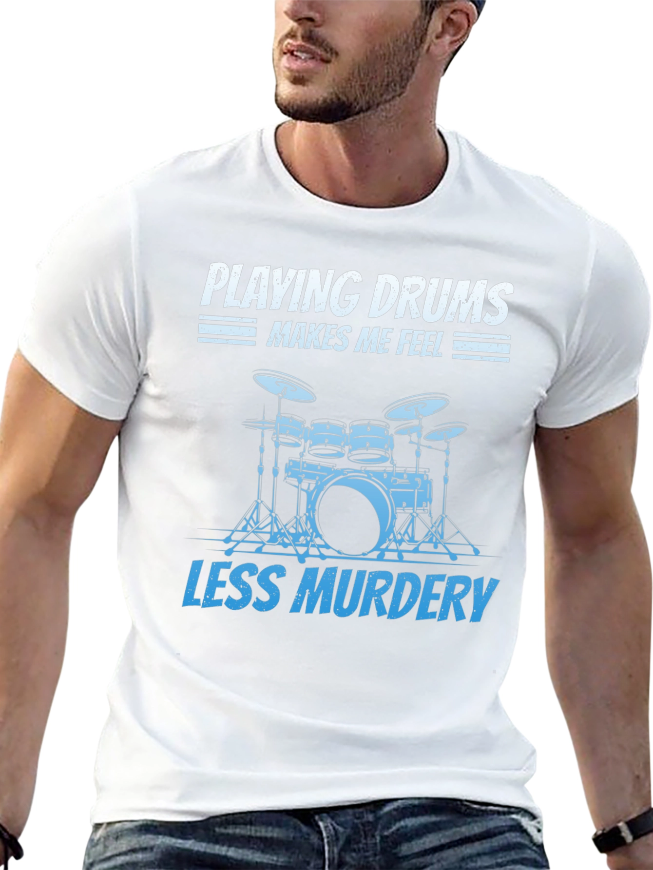 Drummer T-Shirt: Playing Drums Makes Me Feel Less Murdery