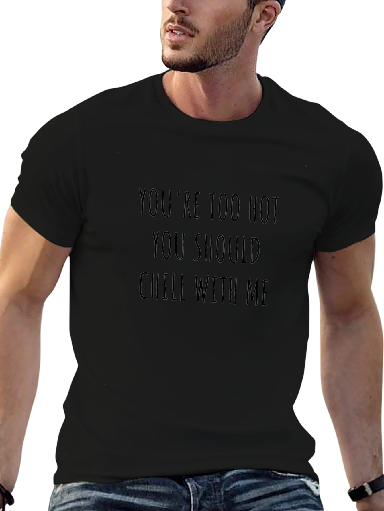 Funny Youre Too Hot Chill With Me Black T-Shirt