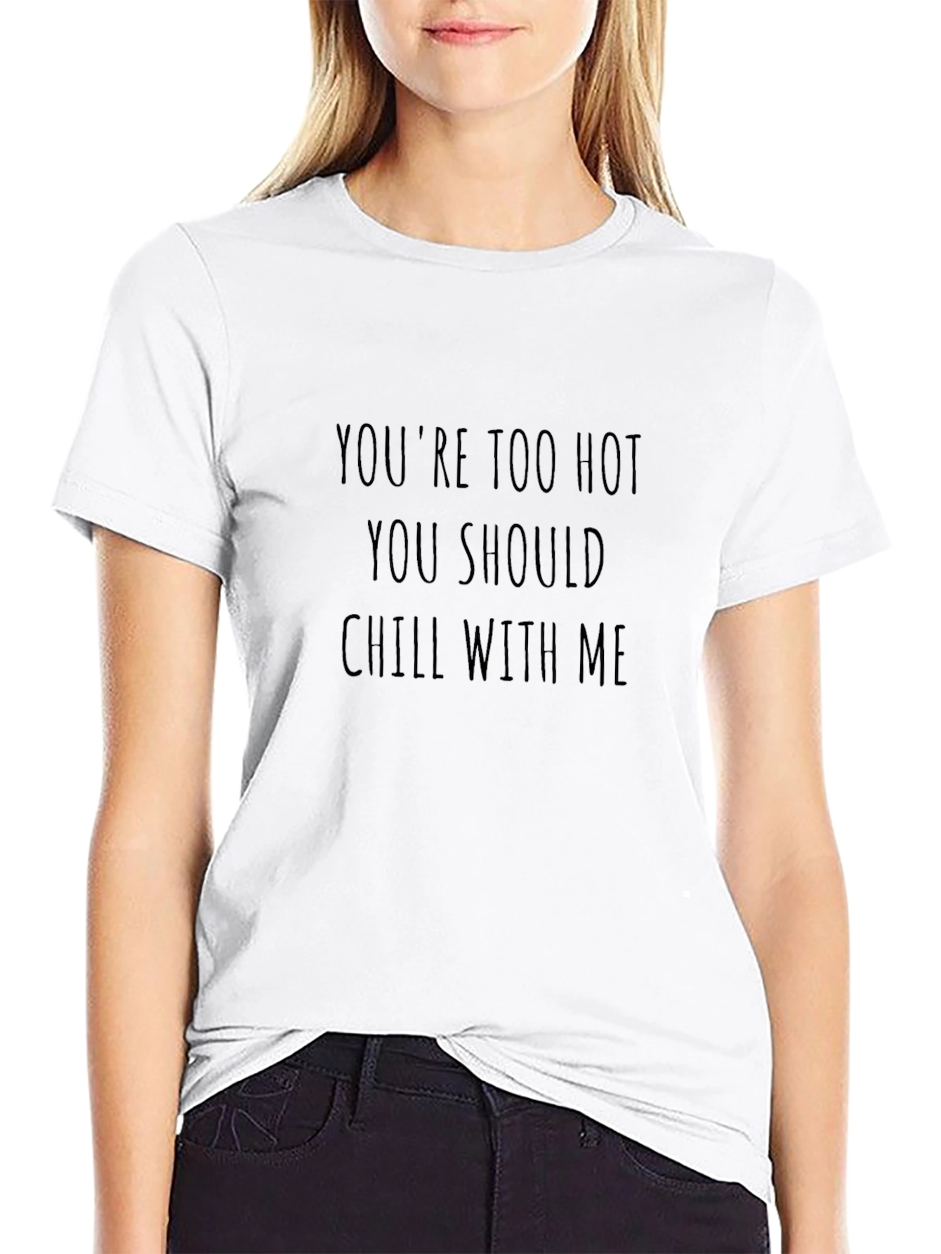 Funny Youre Too Hot Chill With Me Black T-Shirt