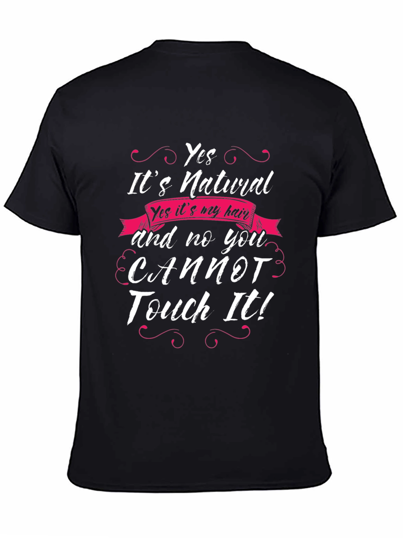 Natural Hair T-Shirt - Yes You Cannot Touch It!