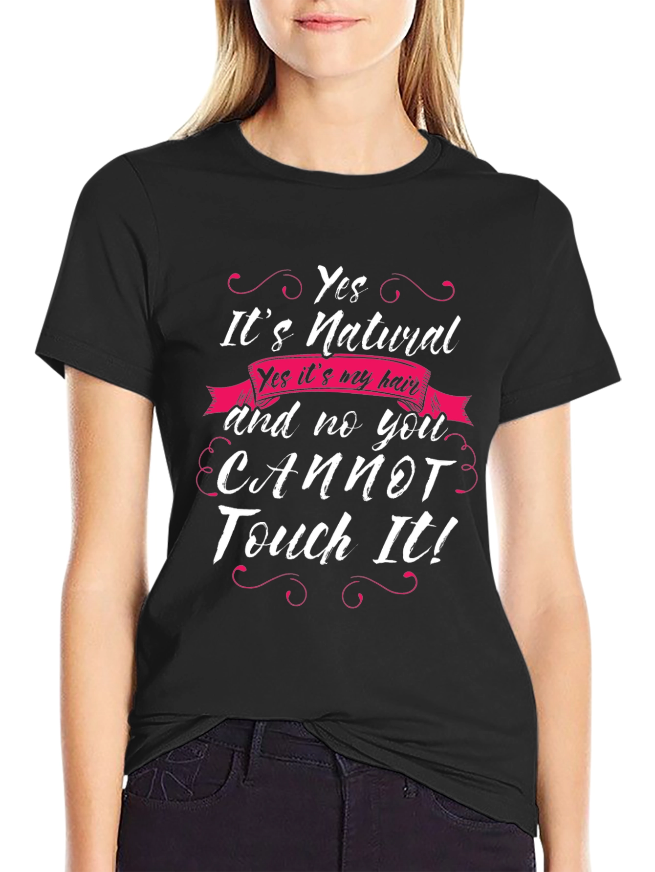Natural Hair T-Shirt - Yes You Cannot Touch It!