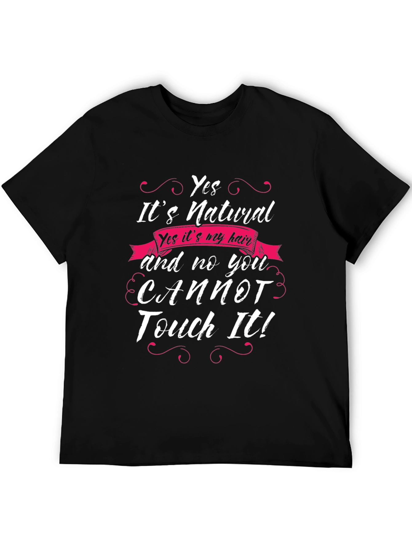 Natural Hair T-Shirt - Yes You Cannot Touch It!