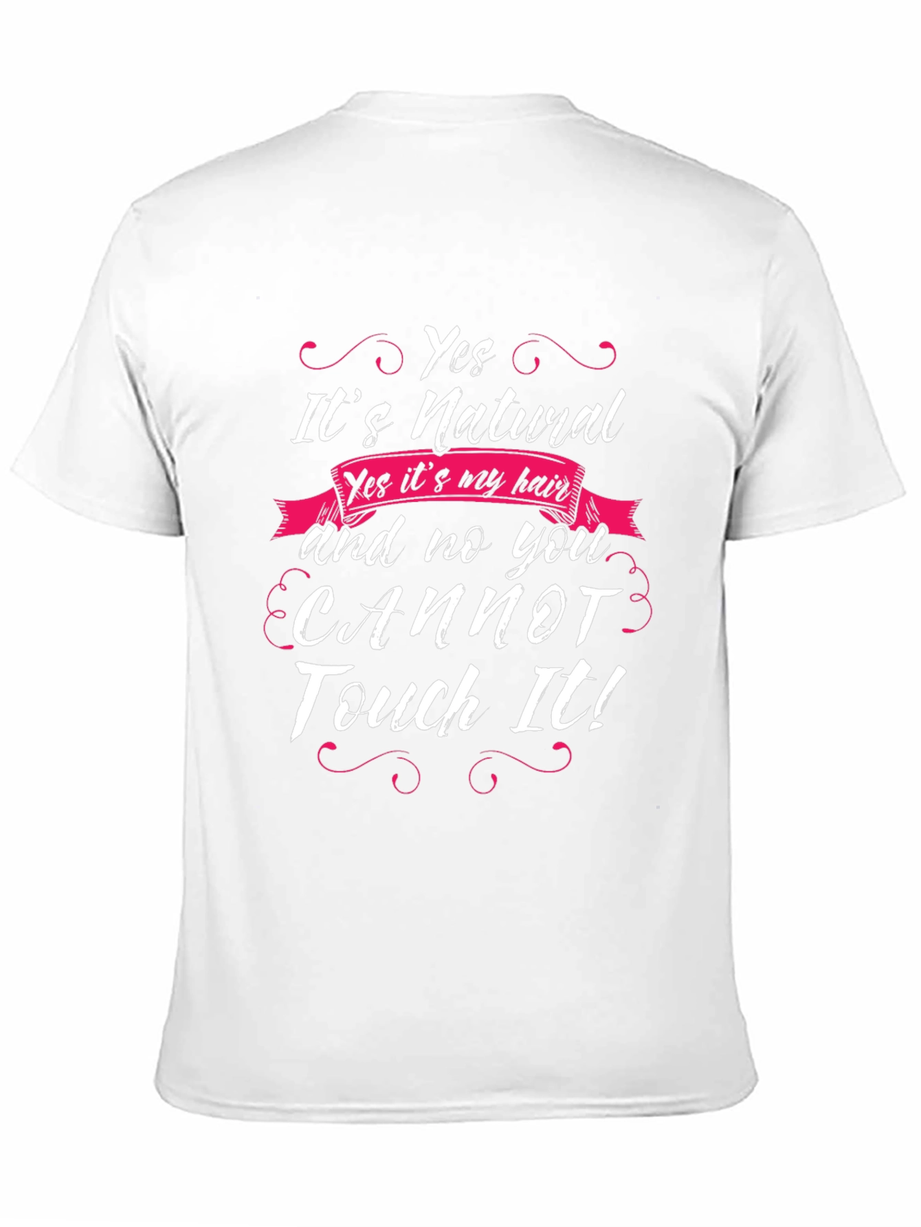 Natural Hair T-Shirt - Yes You Cannot Touch It!
