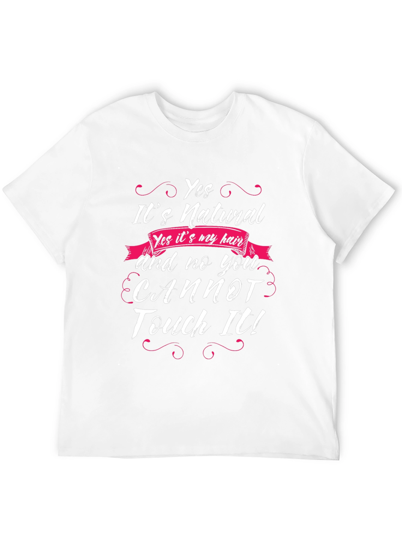 Natural Hair T-Shirt - Yes You Cannot Touch It!