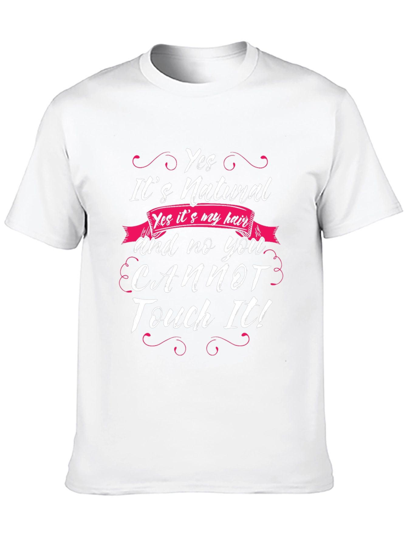 Natural Hair T-Shirt - Yes You Cannot Touch It!