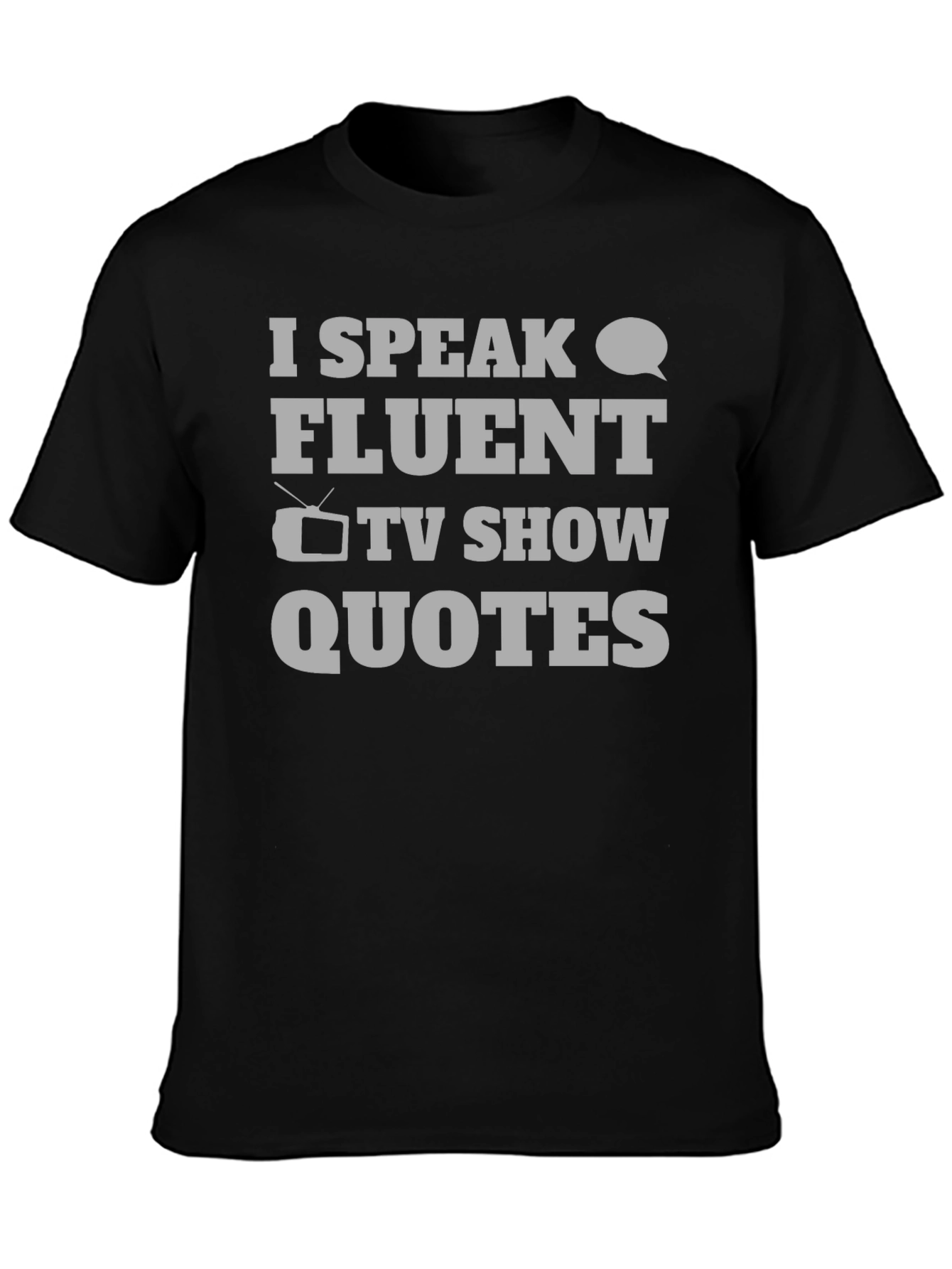 Funny I Speak Fluent TV Show Quotes Black T-Shirt