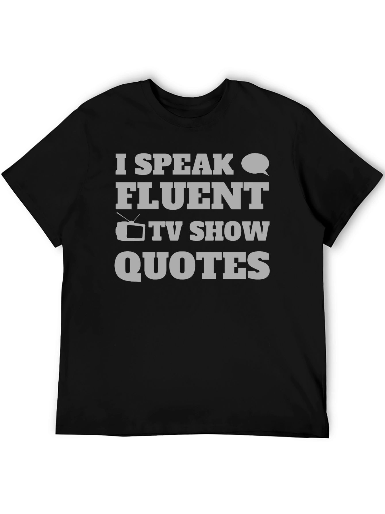 Funny I Speak Fluent TV Show Quotes Black T-Shirt