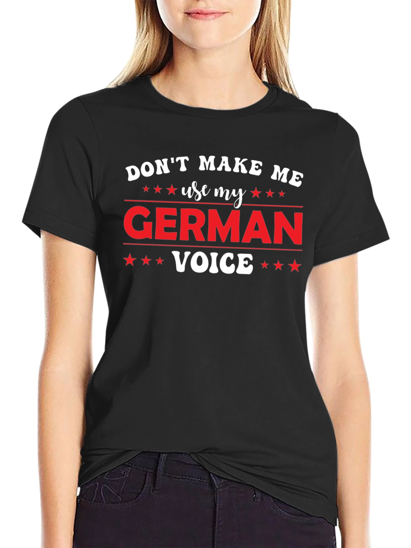 Dont Make Me Use My German Voice T-Shirt