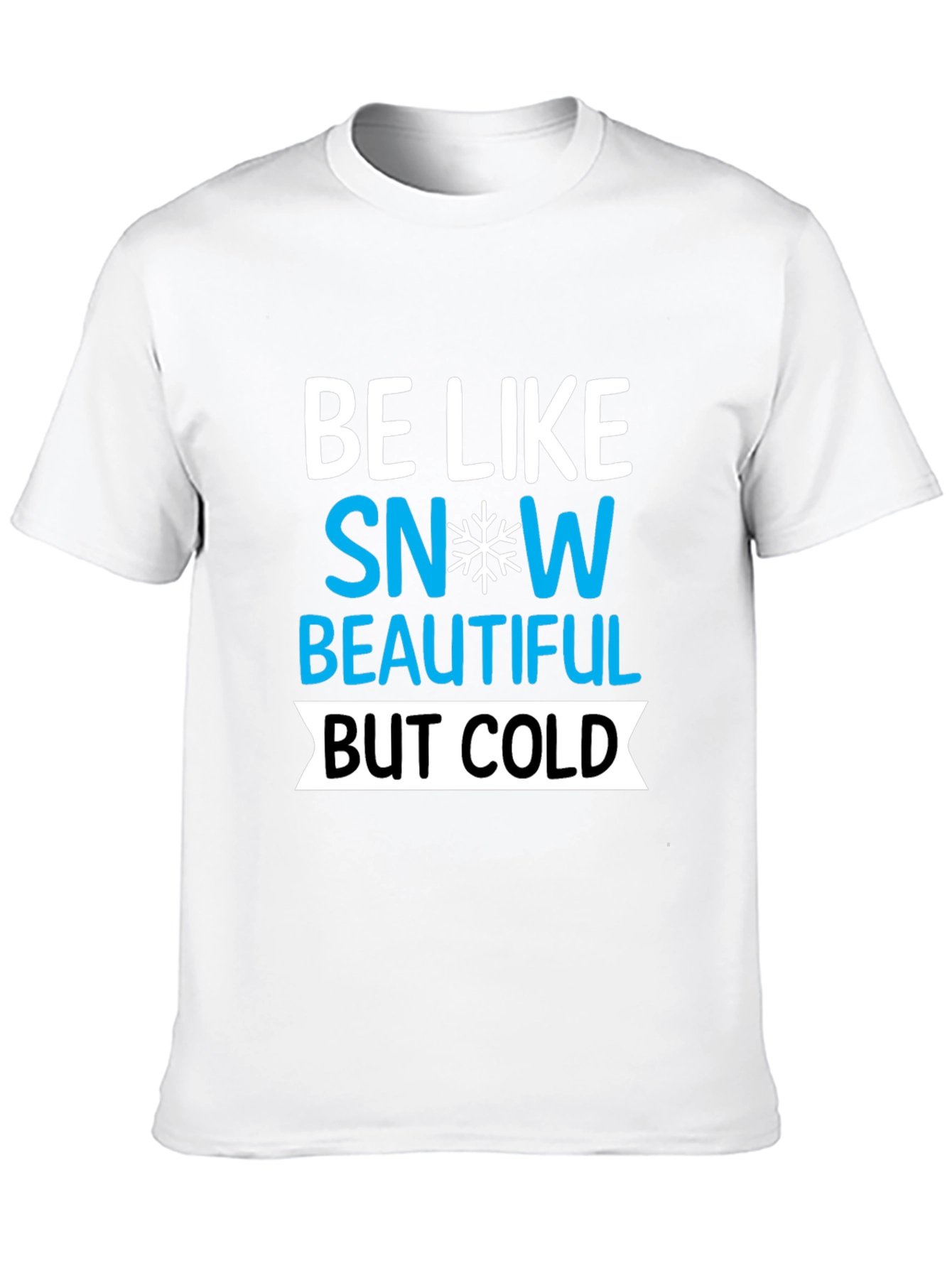 Be Like Snow Graphic Tee - Unisex
