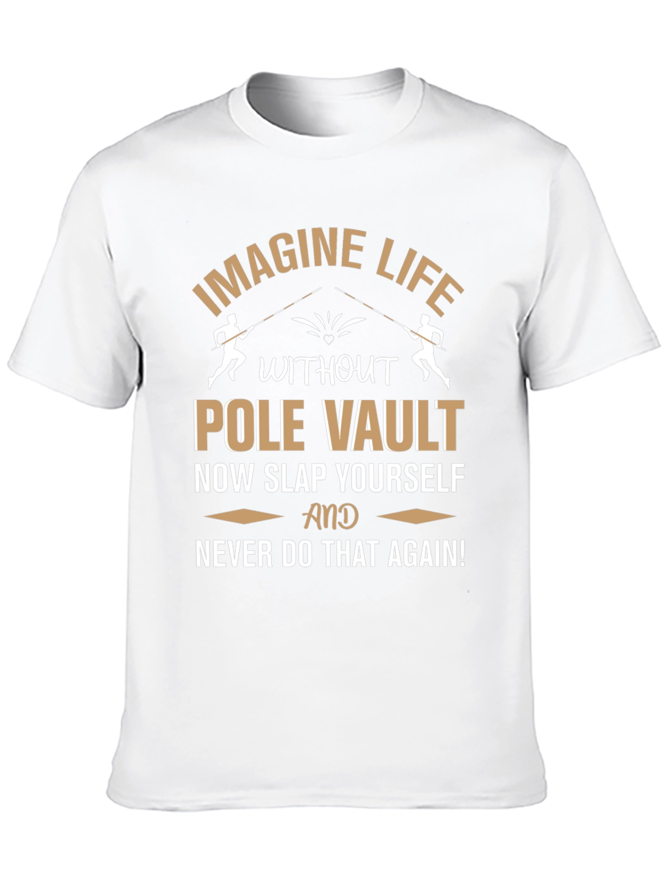 Pole Vault T-Shirt: Imagine Life Funny Athlete Gift
