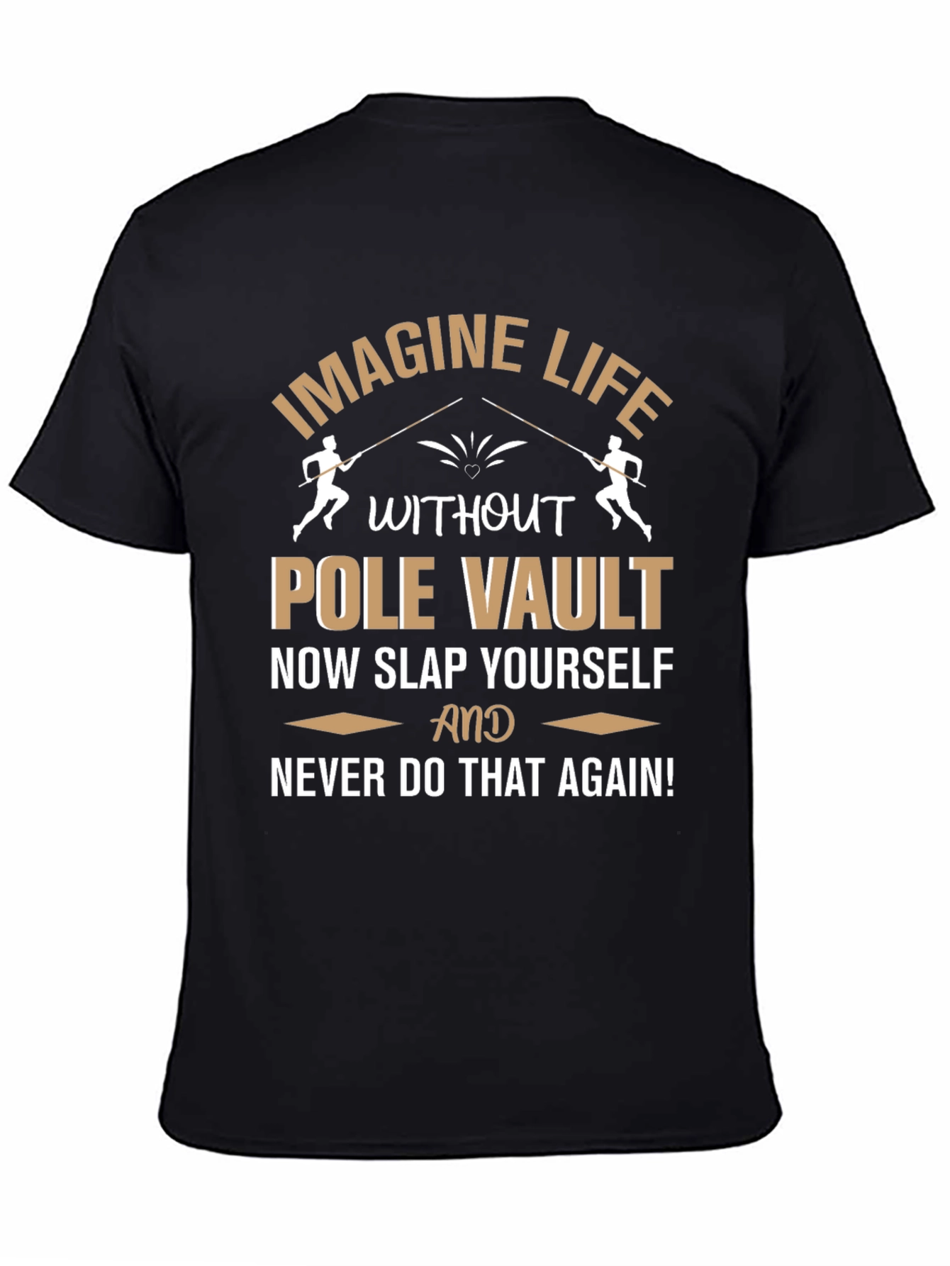 Pole Vault T-Shirt: Imagine Life Funny Athlete Gift