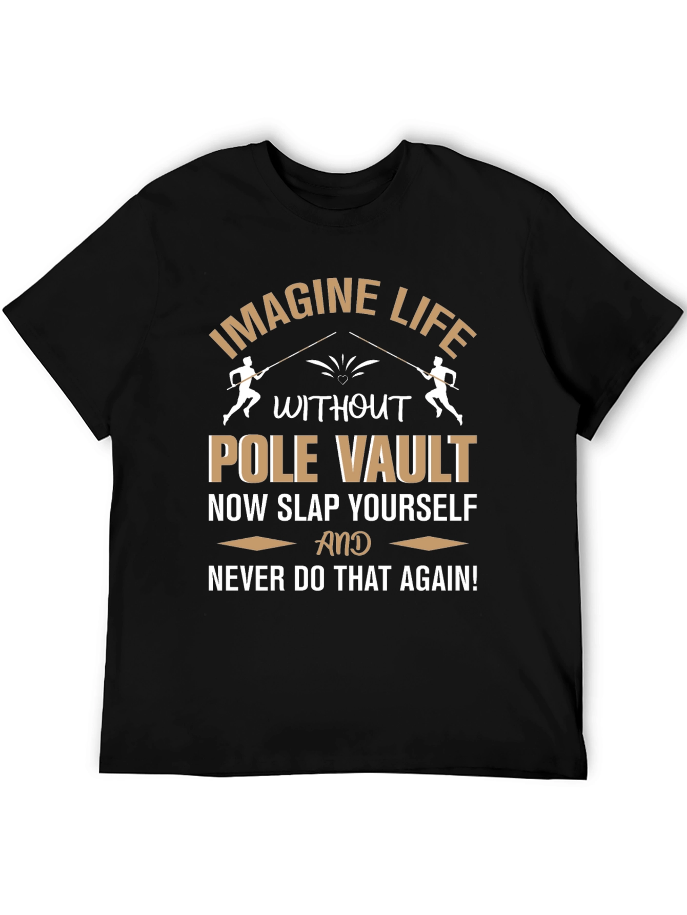 Pole Vault T-Shirt: Imagine Life Funny Athlete Gift