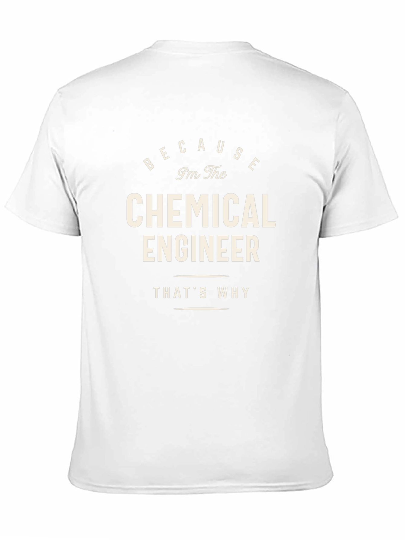 Chemical Engineer T-Shirt - Because Im The Chemical Engineer