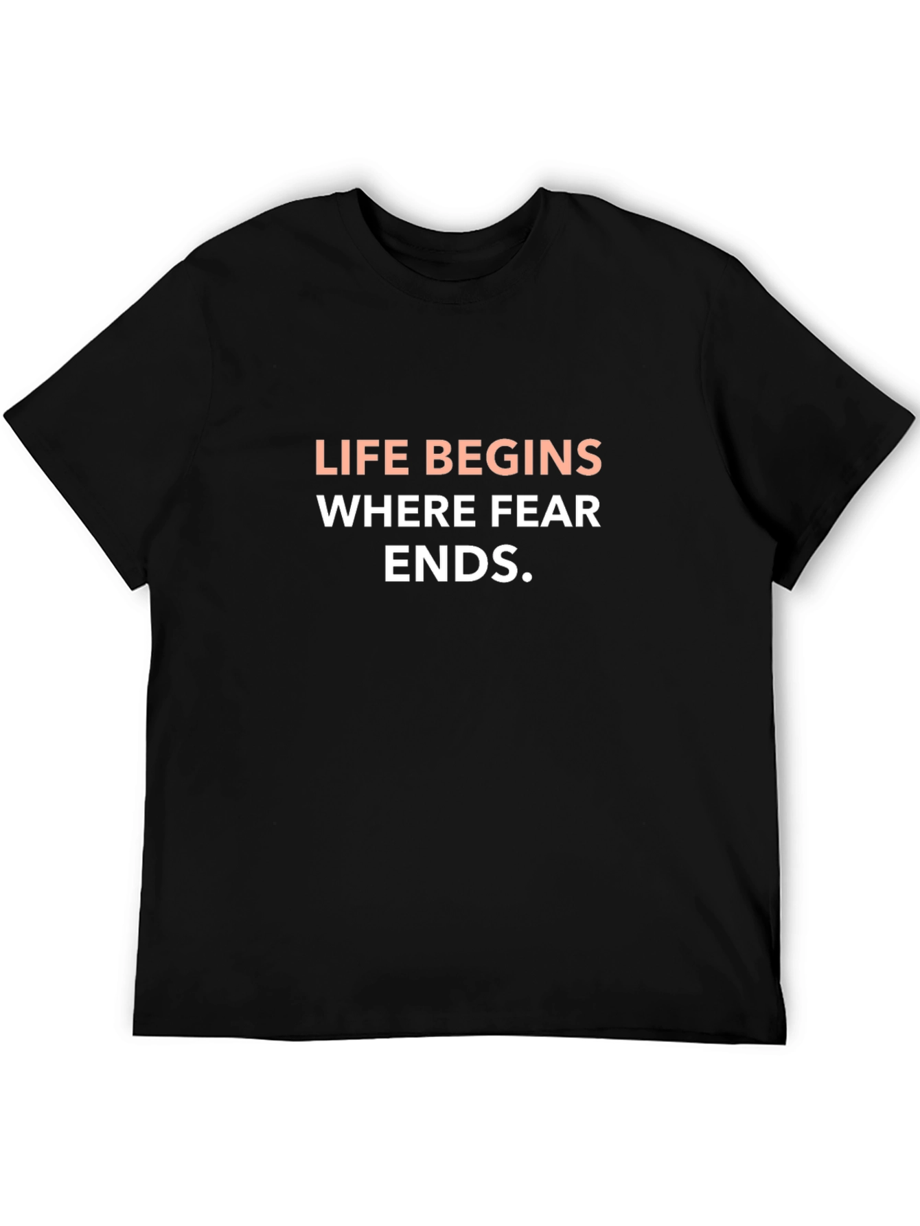 Life Begins Where Fear Ends T-Shirt