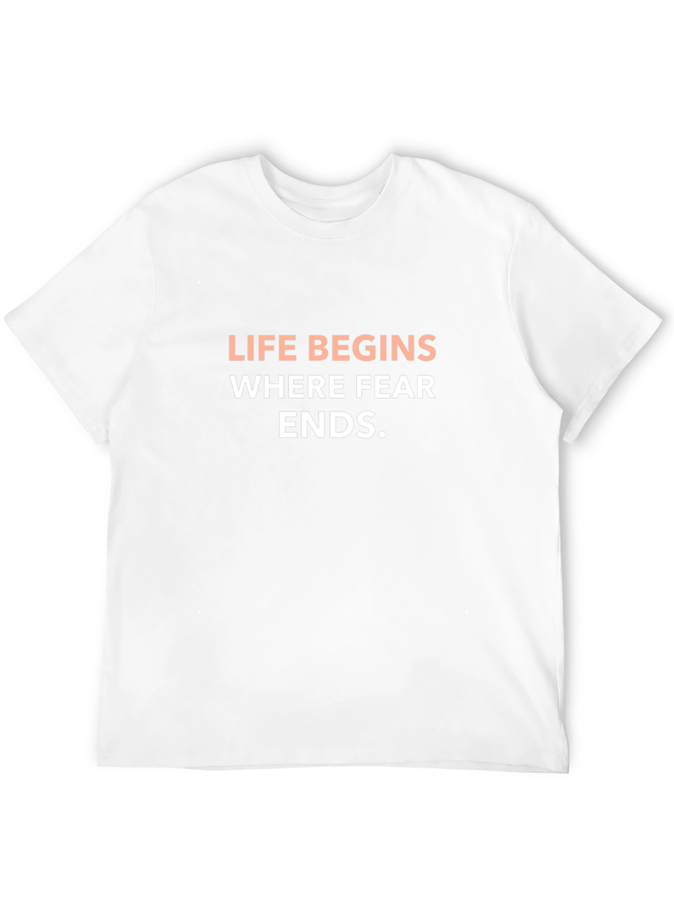 Life Begins Where Fear Ends T-Shirt