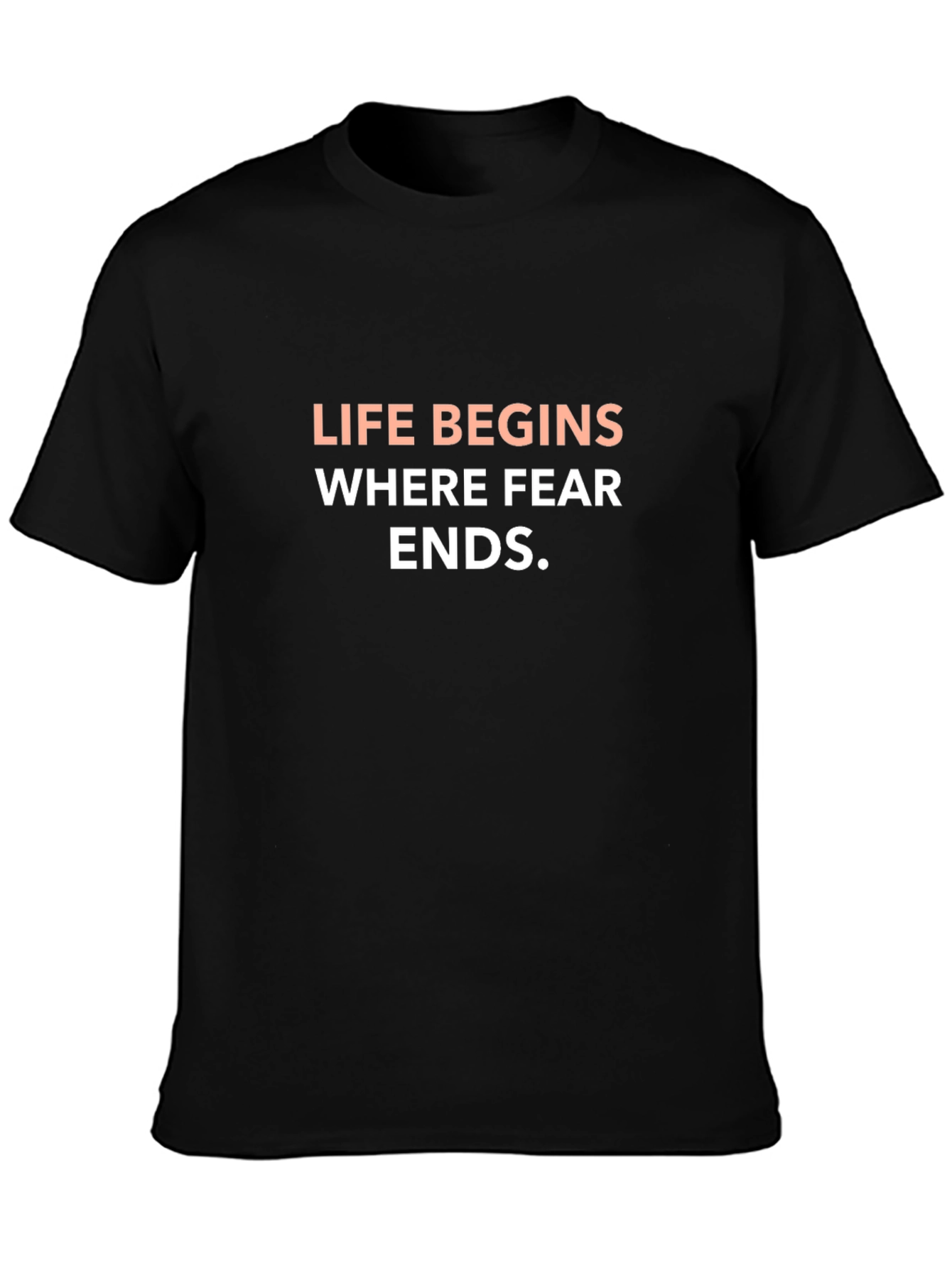 Life Begins Where Fear Ends T-Shirt