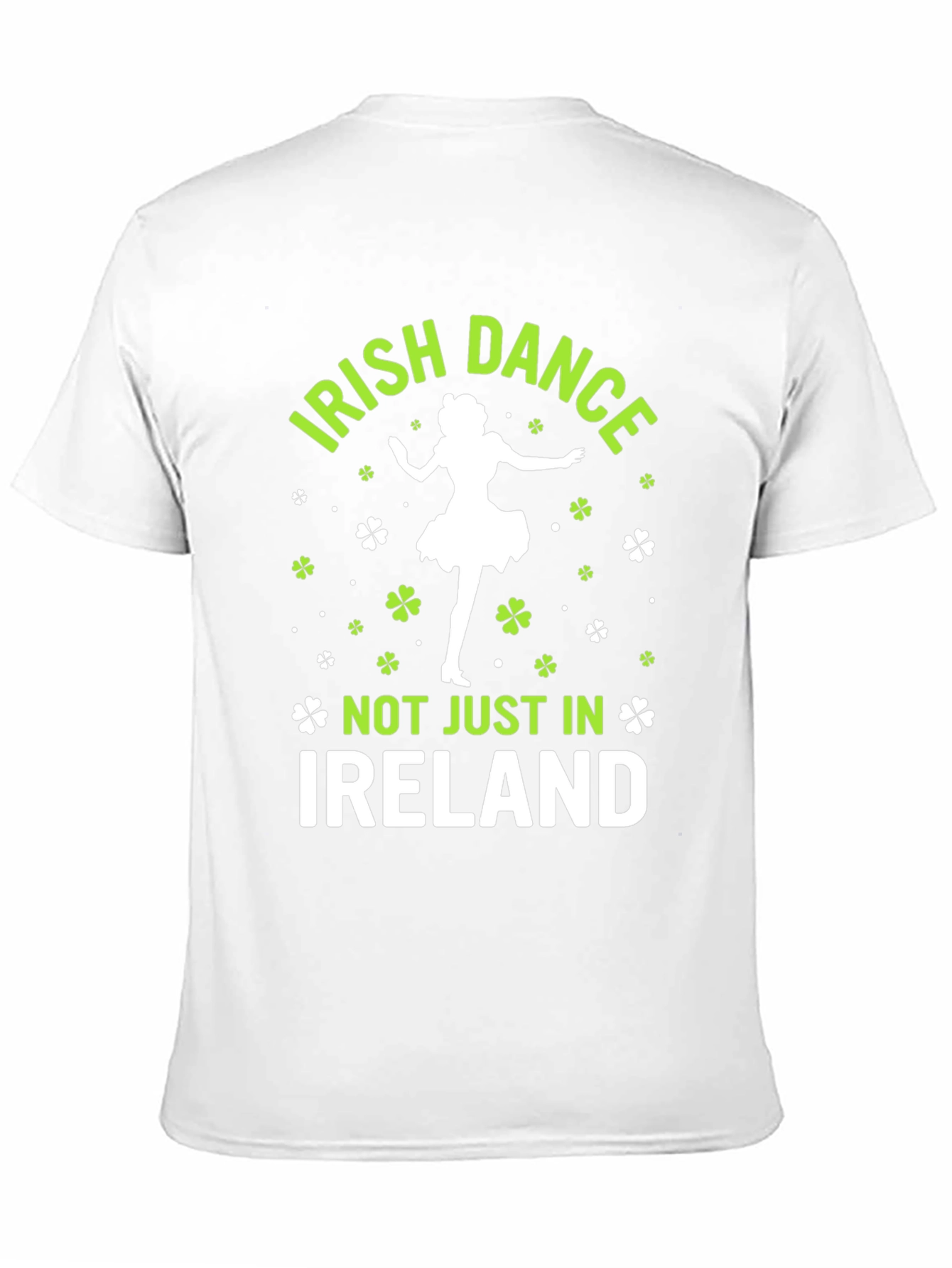 Irish Dance T-Shirt - Not Just in Ireland