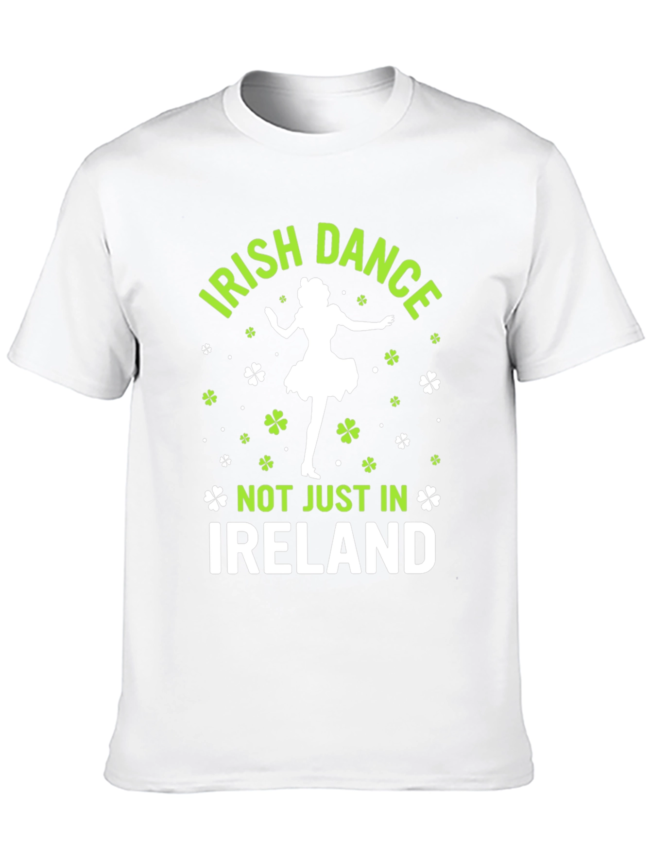 Irish Dance T-Shirt - Not Just in Ireland