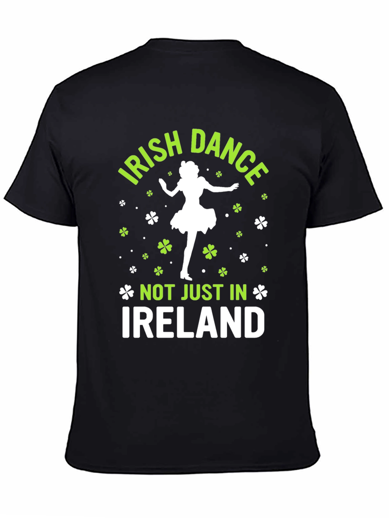 Irish Dance T-Shirt - Not Just in Ireland