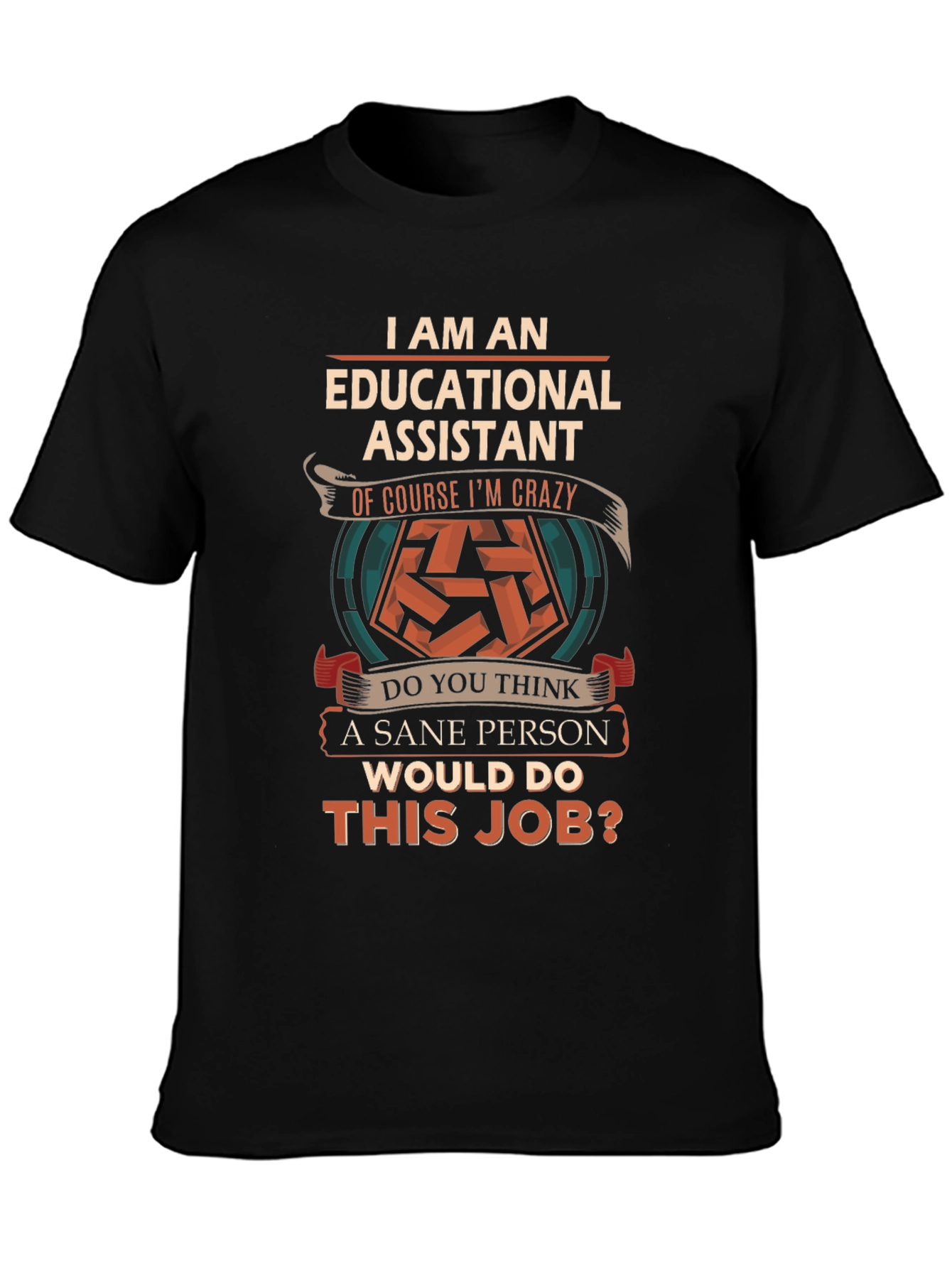 Educational Assistant Crazy Job T-Shirt