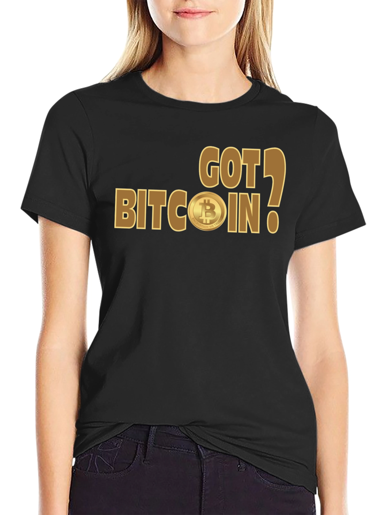 Got Bitcoin? Crypto Enthusiast T-Shirt