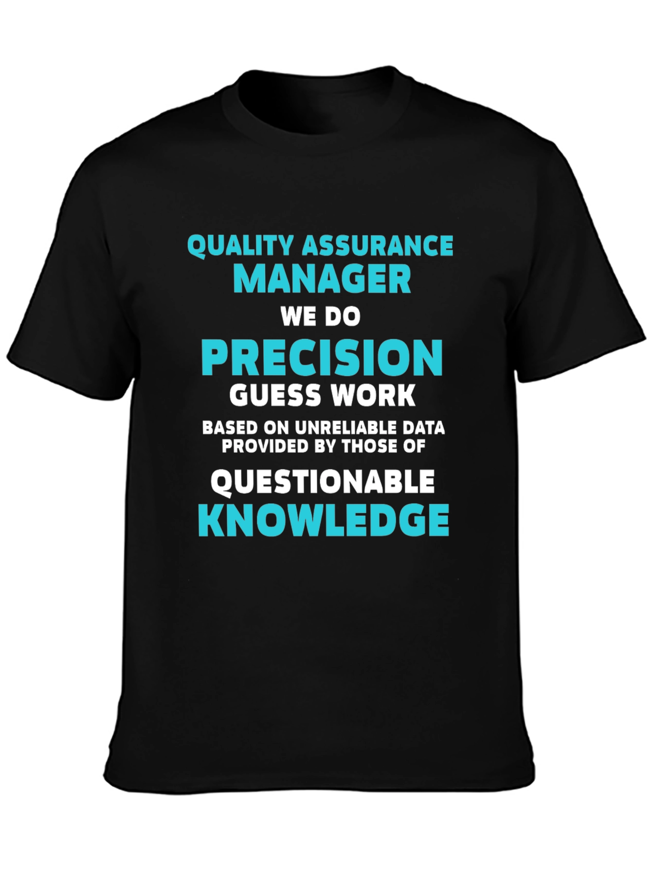 Quality Assurance Manager T-Shirt - Precision Humor