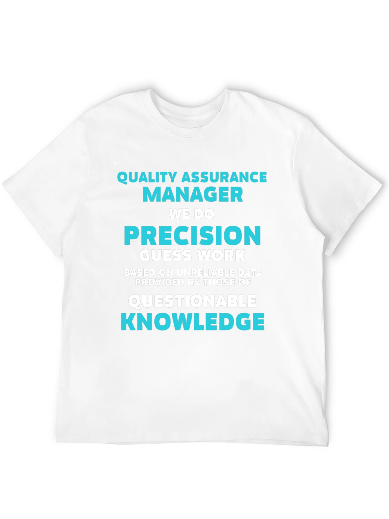 Quality Assurance Manager T-Shirt - Precision Humor