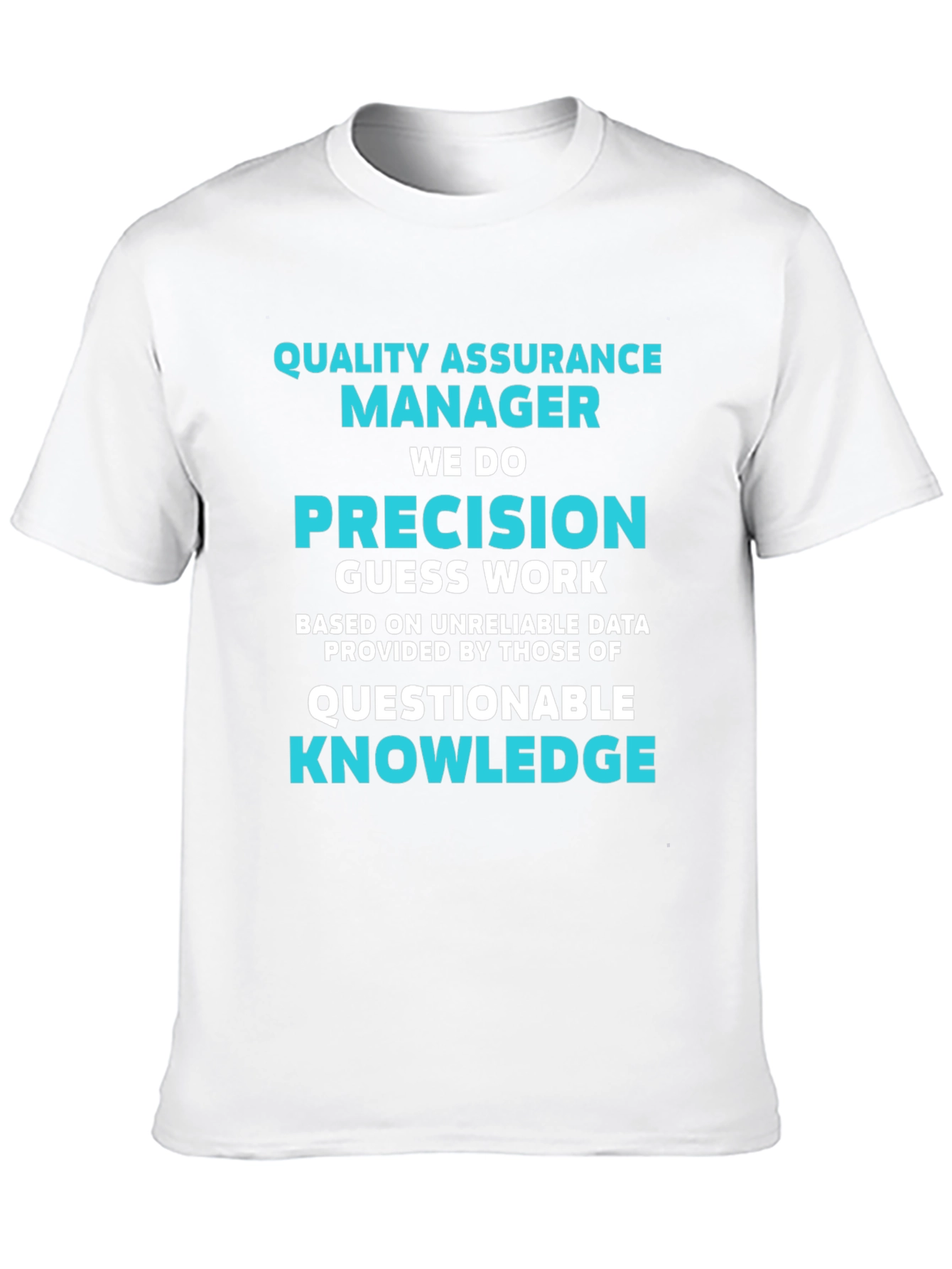 Quality Assurance Manager T-Shirt - Precision Humor