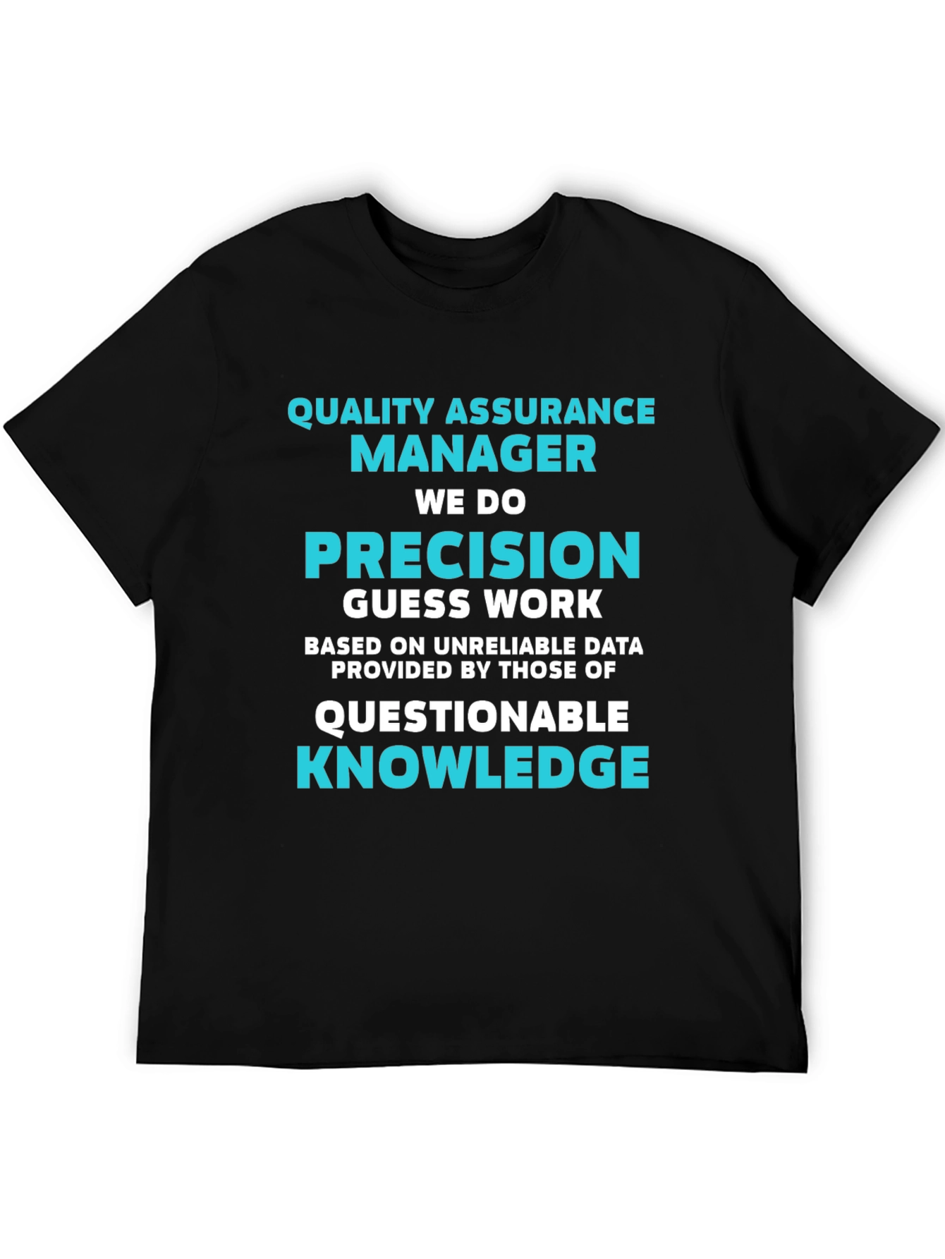 Quality Assurance Manager T-Shirt - Precision Humor