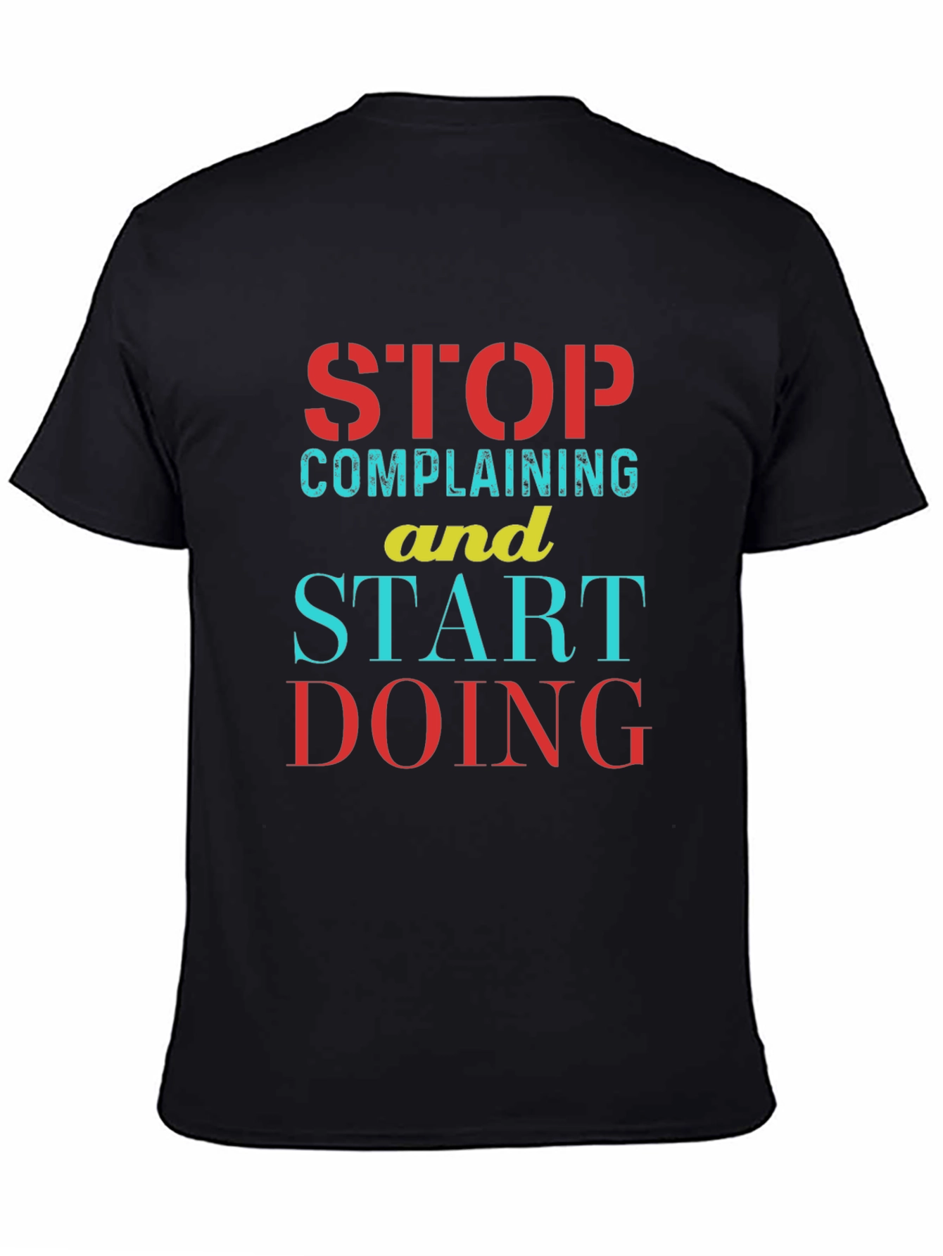 Stop Complaining Start Doing Black Graphic Tee