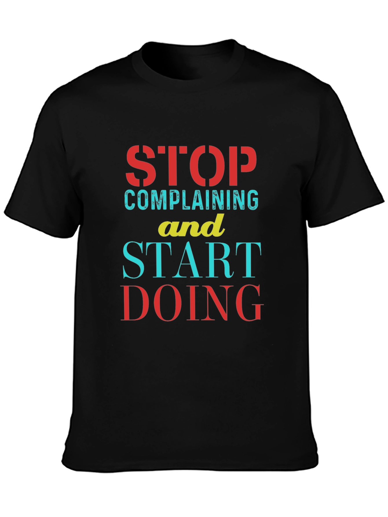 Stop Complaining Start Doing Black Graphic Tee