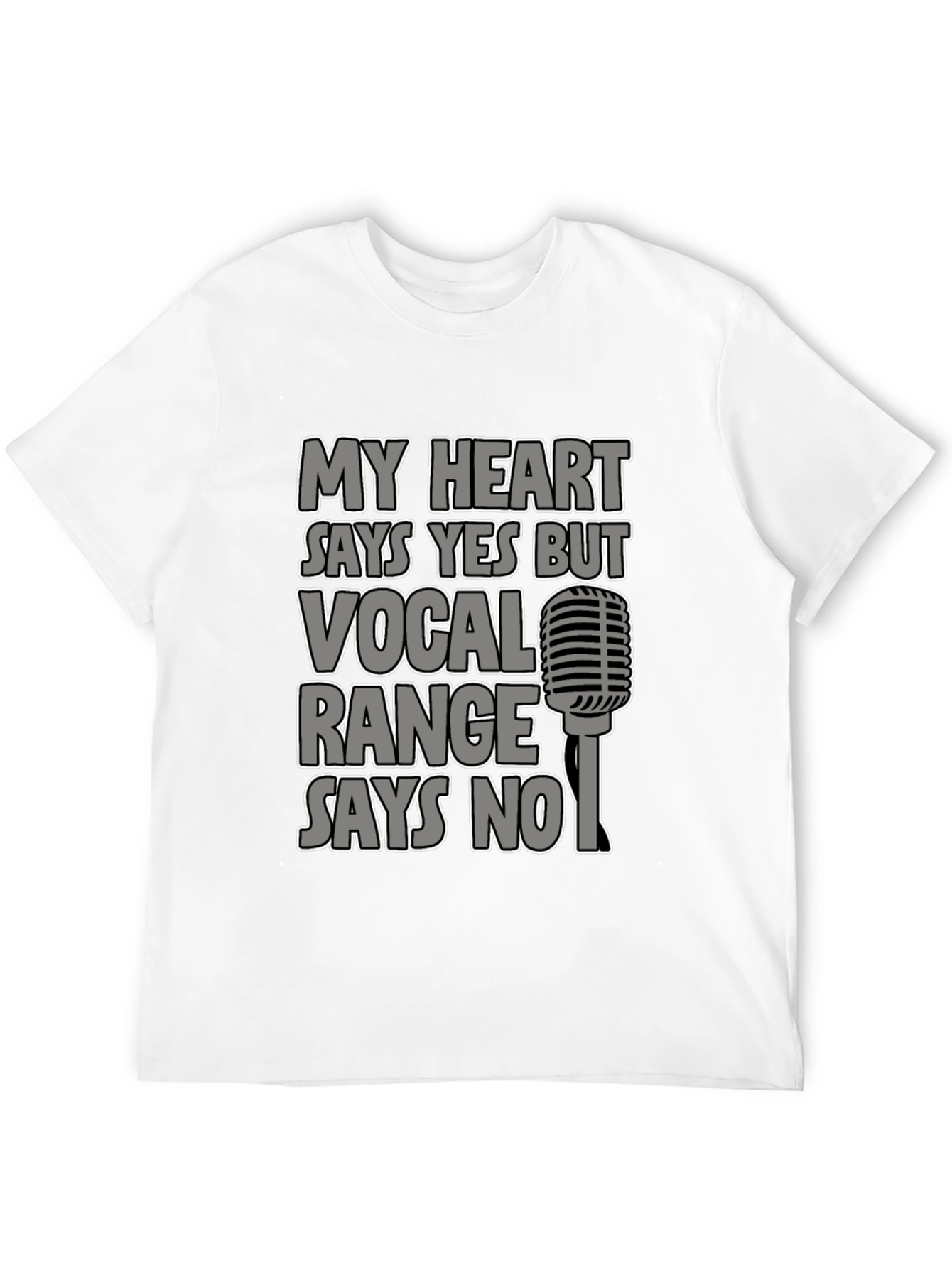 My Heart Says Yes T-Shirt Vocal Range Says No