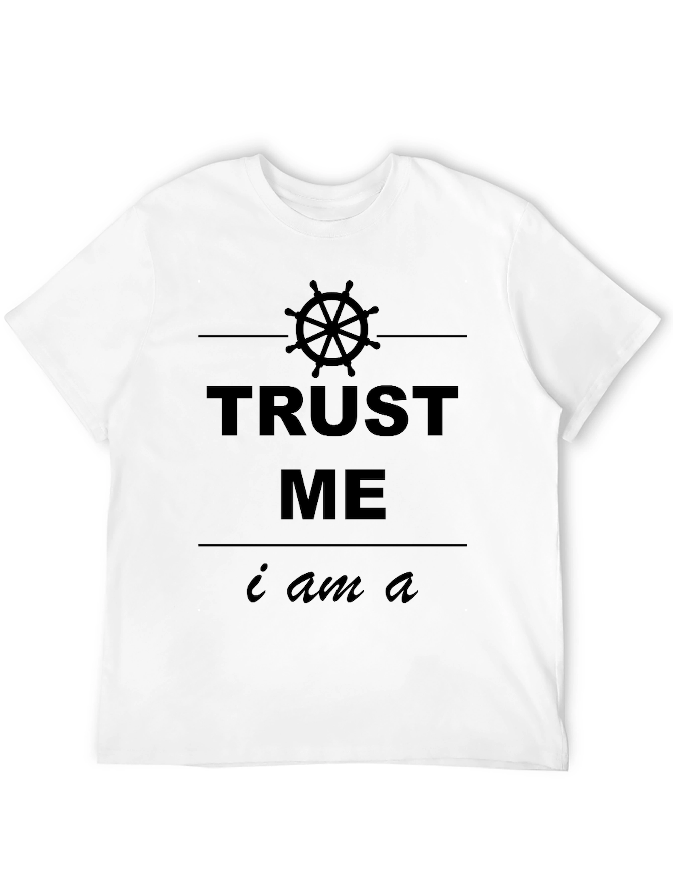 Trust Me I Am A... T-Shirt