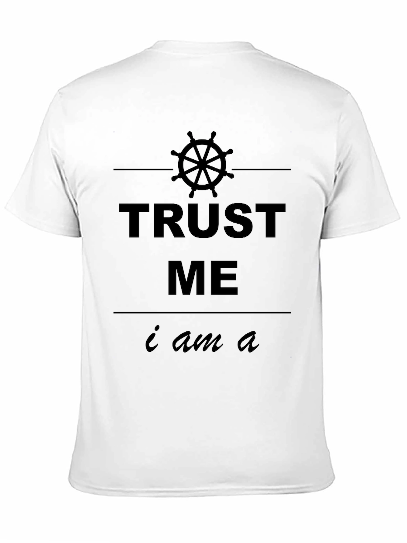 Trust Me I Am A... T-Shirt
